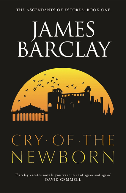 Cry of the Newborn - James Barclay - Gollancz