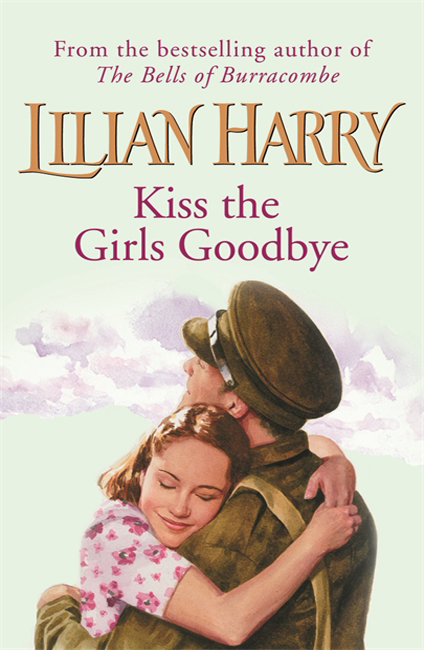 Kiss the Girls Goodbye - Lilian Harry - Orion Books