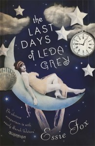 The Last Days of Leda Grey - Essie Fox - Orion Books