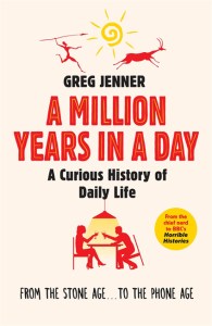 A Million Years in a Day - Greg Jenner - Weidenfeld & Nicolson