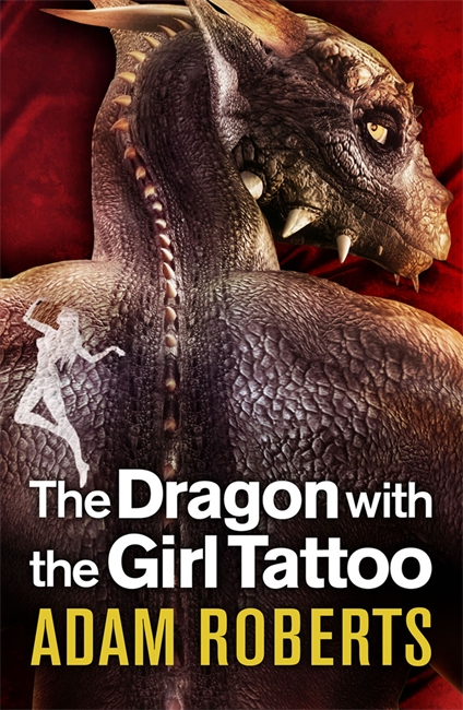 The Dragon with the Girl Tattoo - Adam Roberts - Gollancz