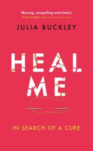 Heal Me - Julia Buckley - Weidenfeld & Nicolson