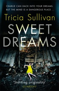Sweet Dreams - Tricia Sullivan - Gollancz