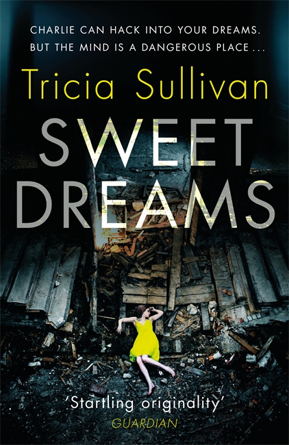 Sweet Dreams - Tricia Sullivan - Gollancz