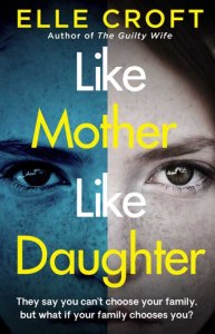 Like Mother, Like Daughter - Elle Croft - Orion Fiction
