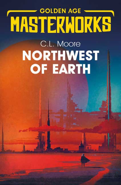 Northwest of Earth - C.L. Moore - Gollancz